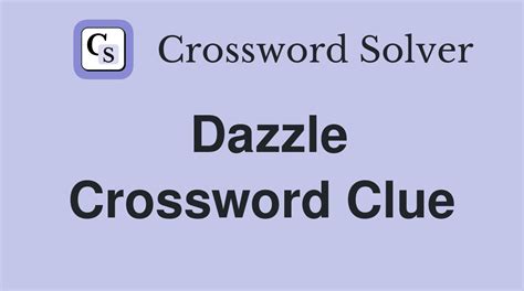 dazzle crossword clue